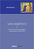 Satã Herético: o Nascimento da Demonologia na Europa Medieval (1280 - 1330) 
