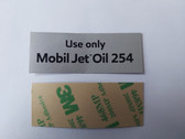 Use Only Mobil Jet Oil 254 Placard (50mm x 19mm)