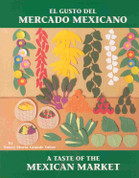 El gusto del mercado mexicano/ A Taste of the Mexican Market