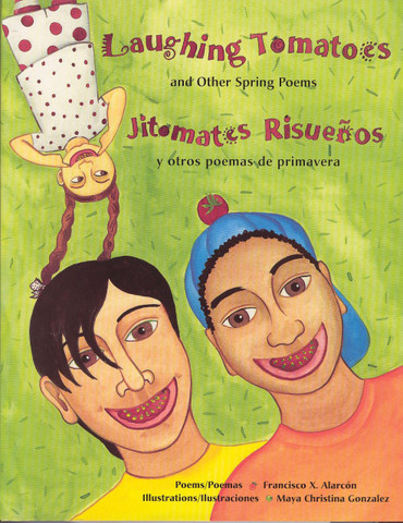 Laughing Tomatoes and Oher Spring Poems/Jitomates risueños y otros poemas de primavera