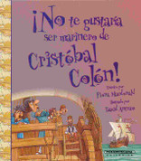 ¡No te gustaría ser un marinero de Cristóbal Colón - You Wouldn't Want to Sail with Christopher Columbus!