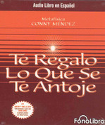 Te regalo lo que se te antoje - For You Anything
