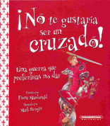 ¡No te gustaría ser un cruzado! - You Wouldn't Want to Be a Crusader!