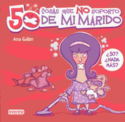 50 cosas que no soporto de mi marido - 50 Things I Can't Stand about My Husband