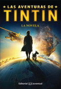 Las aventuras de Tintín. La novela - The Adventures of Tintin: A Novel
