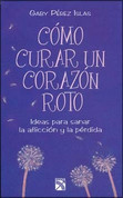 Cómo curar un corazón roto - How to Fix a Broken Heart