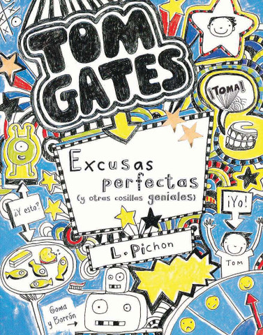 Tom Gates: Excusas perfectas (y otras cosillas geniales) - Tom Gates Excellent Excuses (and Other Good Stuff)