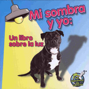 Mi sombra y yo - Me and My Shadow: A Book About Light