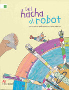 Del hacha al robot - From the Axe to the Robot