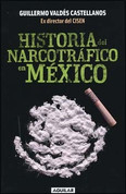 Historia del narcotráfico en México - A History of Drug Trafficking in Mexico