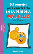 53 consejos para convertirse en la persona más feliz del planeta - 53 Tips for Becoming the World's Happiest Person