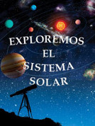 Exploremos el Sistema Solar - Exploring the Solar System