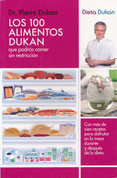 Los 100 alimentos Dukan - The Dukan Diet: 100 Eat as Much as You Want Foods