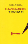 El rap de la morgue y otros cuentos - The Morgue Rap and Other Stories