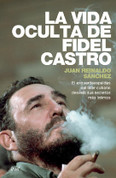 La vida oculta de Fidel Castro - The Secret Life of Fidel Castro