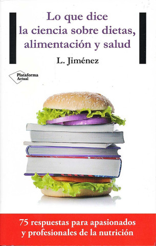 Lo que dice la ciencia sobre dietas, alimentación y salud - What Science Tells Us About Diets, Nutrition, and Health