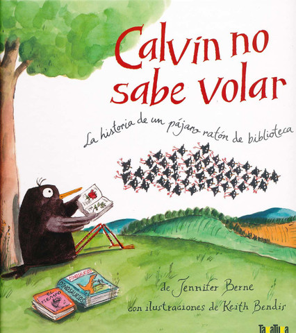 Calvin no sabe volar - Calvin Can't Fly: The Story of a Bookworm Birdie