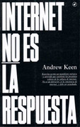 Internet no es la respuesta - Internet Is Not the Answer