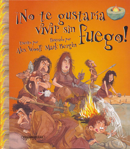 ¡No te gustaría vivir sin fuego! - You Wouldn't Want to Live Without Fire!