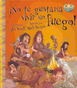 ¡No te gustaría vivir sin fuego! - You Wouldn't Want to Live Without Fire!