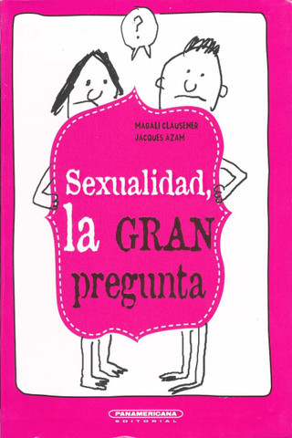 Sexualidad, la gran pregunta - Sexuality, the Big Question