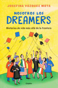 Nosotros los Dreamers - We the Dreamers: Life Stories Far Beyond the Border