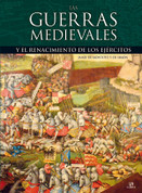 Las guerras medievales y el renacimiento de los ejércitos - Medieval Wars and the Resurgence of Armies