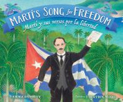 Martí's Song for Freedom/Martí y sus versos por la libertad