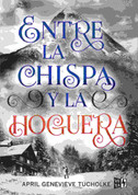Entre la chispa y la hoguera - Between the Spark and the Burn