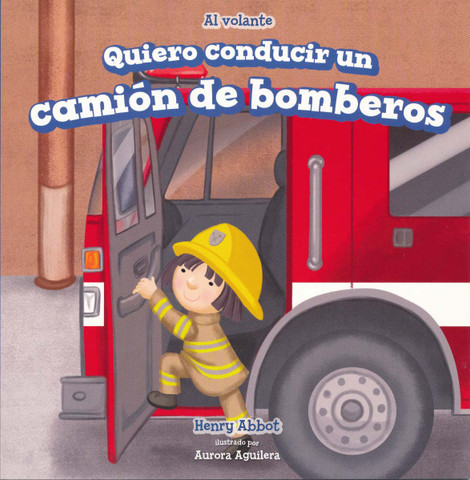 Quiero conducir un camión de bomberos - I Want to Drive a Fire Truck