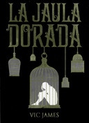 La jaula dorada - Gilded Cage