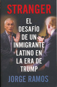 Stranger: El desafío de un inmigrante latino en la era de Trump - Stranger: The Challenge of a Latino Immigrant in the Trump Era