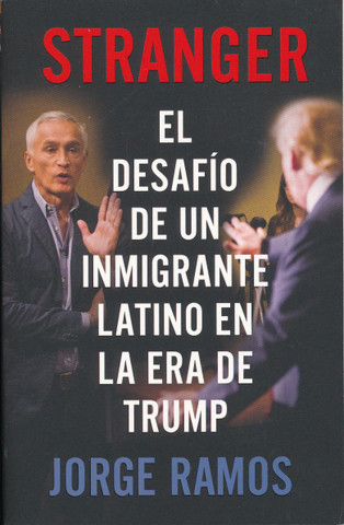 Stranger: El desafío de un inmigrante latino en la era de Trump - Stranger: The Challenge of a Latino Immigrant in the Trump Era
