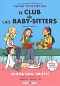 El club de las baby-sitters: ¡Buena idea, Kristy! - The Baby-Sitters Club: Kristy's Great Idea