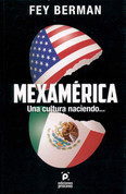 Mexamérica. Una cultura naciendo - MexAmerica: A Growing Culture