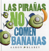 Las pirañas no comen bananas - Piranhas Don't Eat Bananas