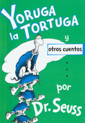 Yoruga la tortuga y otros cuentos - Yertle the Turtle and Other Stories