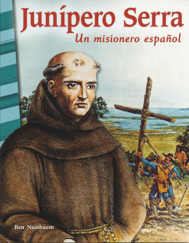 Junípero Serra - Junipero Serra: A Spanish Missionary