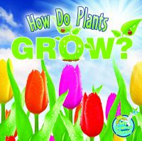 How Do Plants Grow?