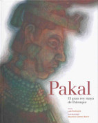Pakal, el gran rey maya de Palenque - Pakal, the Great Mayan King of Palenque