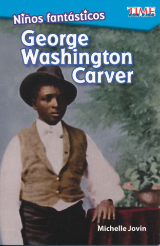 Niños fantásticos: George Washington Carver - Fantastic Kids: George Washington Carver