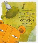 Tío Tigre y tres tristes conejos muertos - Uncle Tiger and the Three Sad Dead Rabbits