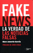 Fake News. La verdad de las noticias falsas - Fake News