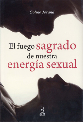 El fuego sagrado de nuestra energía sexual - The Sacred Flame of Our Sexual Energy