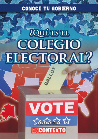 ¿Qué es el Colegio Electoral? - What Is the Electoral College?