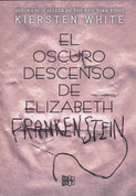 El oscuro descenso de Elizabeth Frankenstein - The Dark Descent of Elizabeth Frankenstein