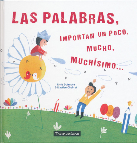 Las palabras, importan un poco, mucho, muchísimo - Words Matter a Little, a Bit, a Lot