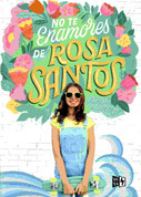 No te enamores de Rosa Santos - Don't Date Rosa Santos