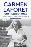 Carmen Laforet. Una mujer en fuga - Carmen Laforet