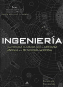 Ingeniería - Engineering. An Illustrated History from Ancient Craft to Modern Technology
